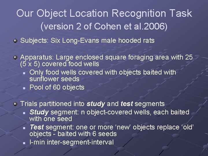 Our Object Location Recognition Task (version 2 of Cohen et al. 2006) Subjects: Six