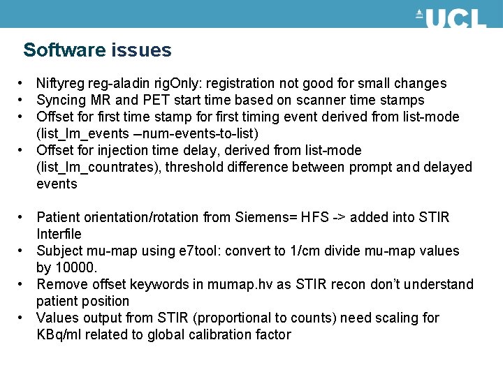 Software issues • Niftyreg reg-aladin rig. Only: registration not good for small changes •