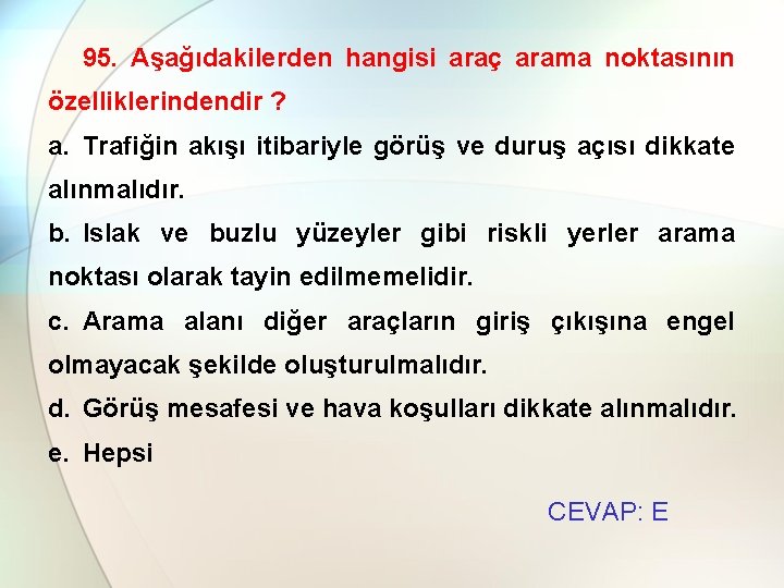 95. Aşağıdakilerden hangisi araç arama noktasının özelliklerindendir ? a. Trafiğin akışı itibariyle görüş ve