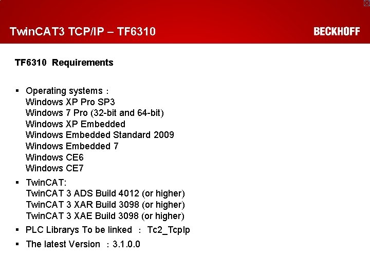 Twin. CAT 3 TCP/IP – TF 6310 Requirements Operating systems： Windows XP Pro SP