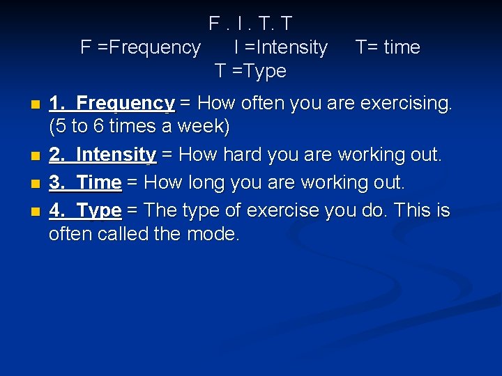 F. I. T. T F =Frequency I =Intensity T =Type n n T= time