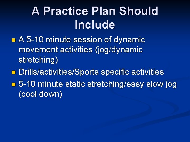 A Practice Plan Should Include A 5 -10 minute session of dynamic movement activities
