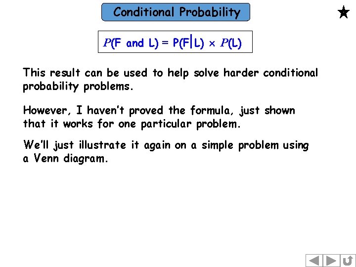 Conditional Probability P(F and L) = P(F L) P(L) This result can be used