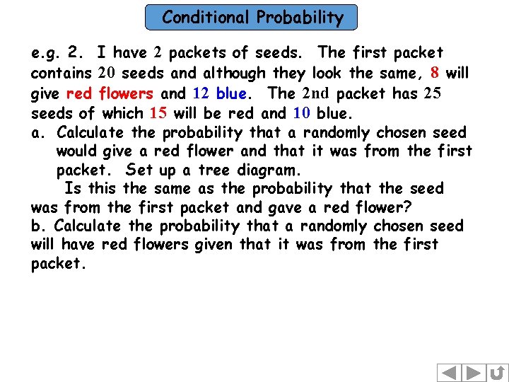 Conditional Probability e. g. 2. I have 2 packets of seeds. The first packet