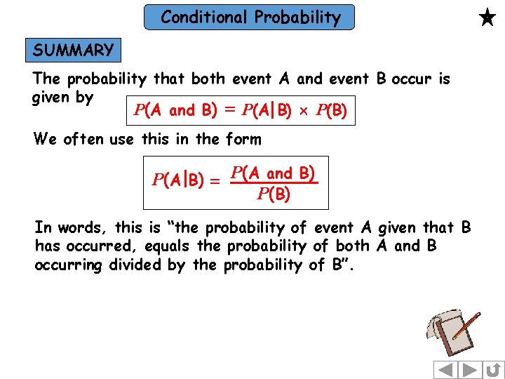 Conditional Probability SUMMARY The probability that both event A and event B occur is