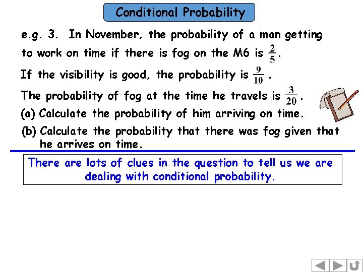 Conditional Probability e. g. 3. In November, the probability of a man getting to