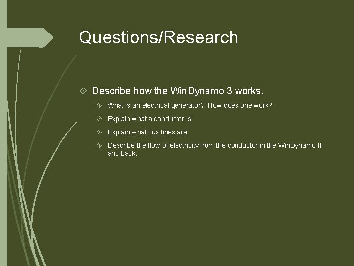 Questions/Research Describe how the Win. Dynamo 3 works. What is an electrical generator? How