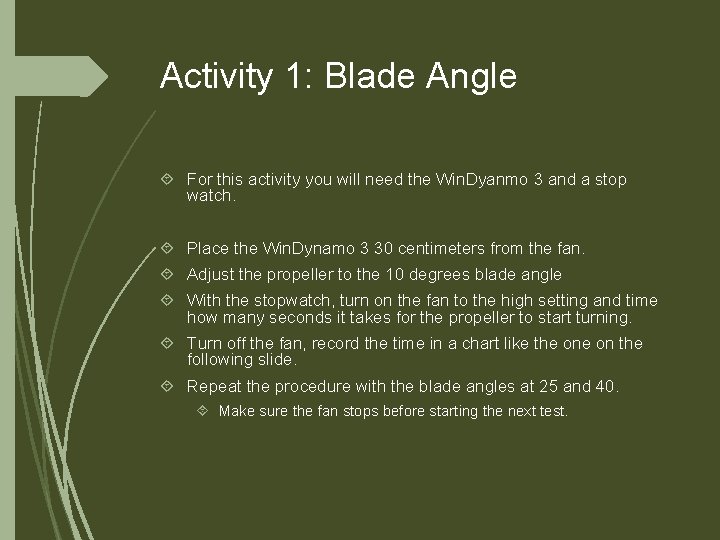 Activity 1: Blade Angle For this activity you will need the Win. Dyanmo 3