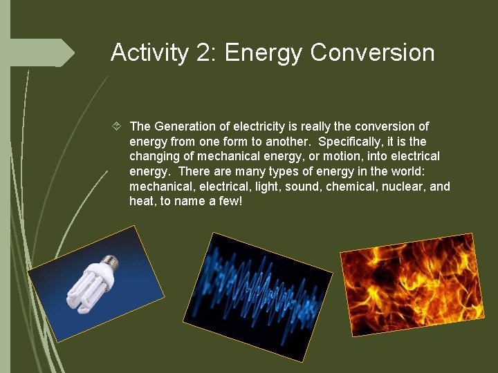 Activity 2: Energy Conversion The Generation of electricity is really the conversion of energy