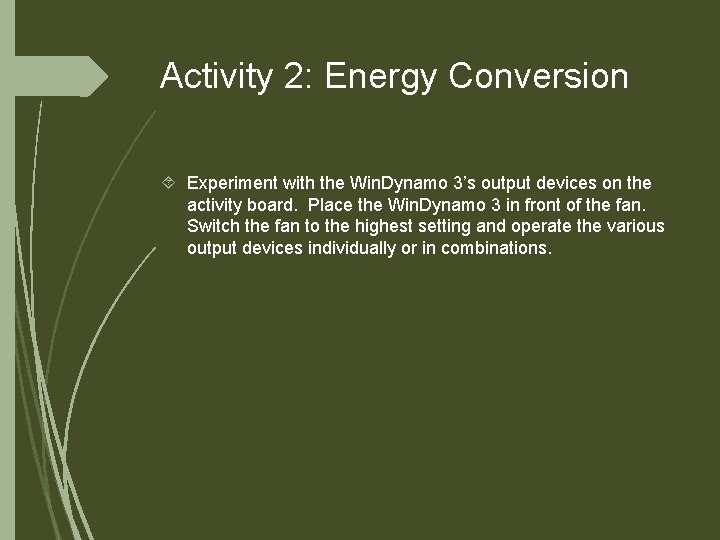 Activity 2: Energy Conversion Experiment with the Win. Dynamo 3’s output devices on the
