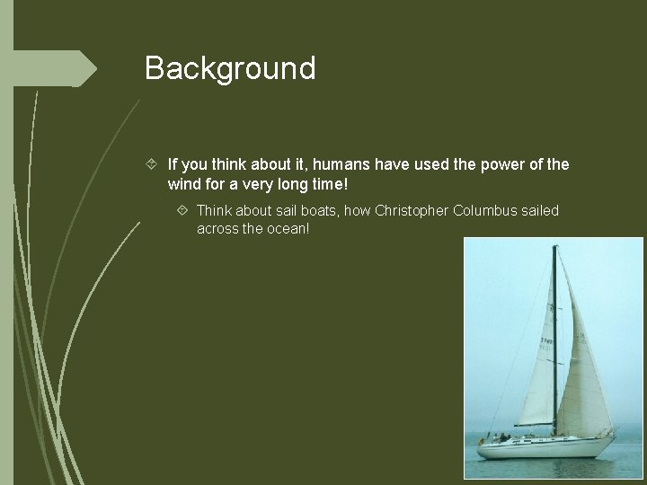 Background If you think about it, humans have used the power of the wind