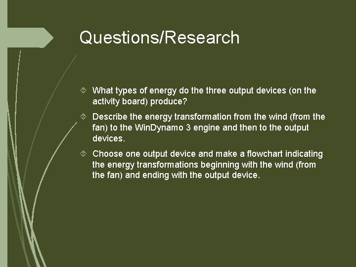 Questions/Research What types of energy do the three output devices (on the activity board)