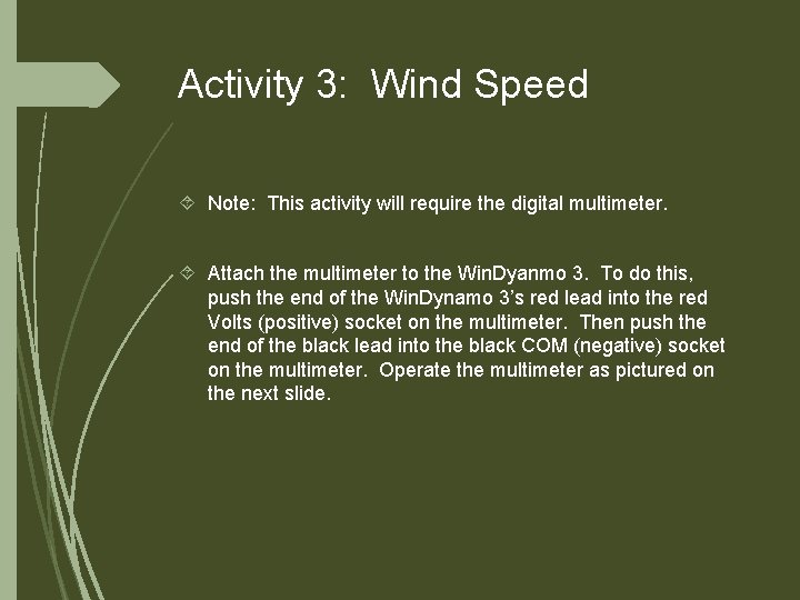 Activity 3: Wind Speed Note: This activity will require the digital multimeter. Attach the
