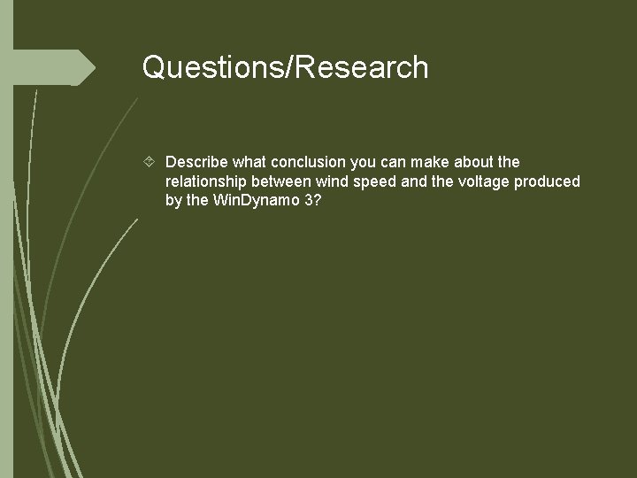 Questions/Research Describe what conclusion you can make about the relationship between wind speed and