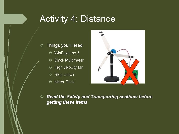 Activity 4: Distance Things you’ll need Win. Dyanmo 3 Black Multimeter High velocity fan