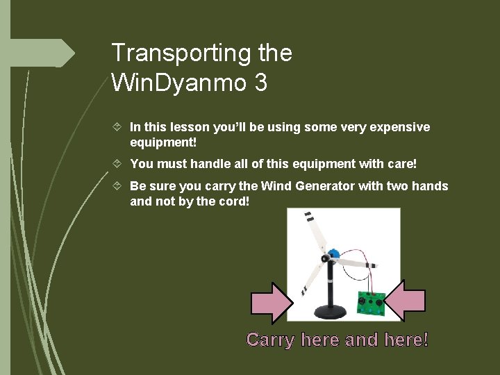 Transporting the Win. Dyanmo 3 In this lesson you’ll be using some very expensive