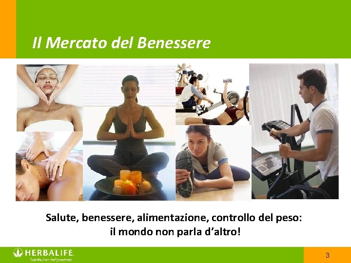 Il Mercato del Benessere Salute, benessere, alimentazione, controllo del peso: il mondo non parla