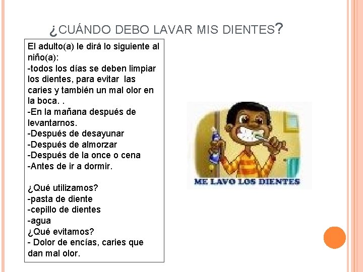 ¿CUÁNDO DEBO LAVAR MIS DIENTES? El adulto(a) le dirá lo siguiente al niño(a): -todos