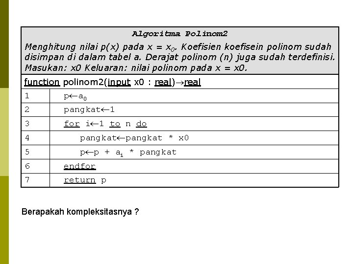 Algoritma Polinom 2 Menghitung nilai p(x) pada x = x 0. Koefisien koefisein polinom