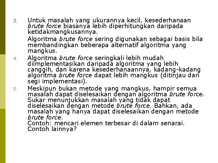 3. 4. 5. Untuk masalah yang ukurannya kecil, kesederhanaan brute force biasanya lebih diperhitungkan