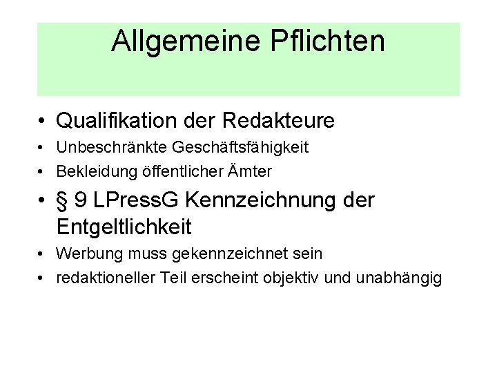 Allgemeine Pflichten • Qualifikation der Redakteure • Unbeschränkte Geschäftsfähigkeit • Bekleidung öffentlicher Ämter •