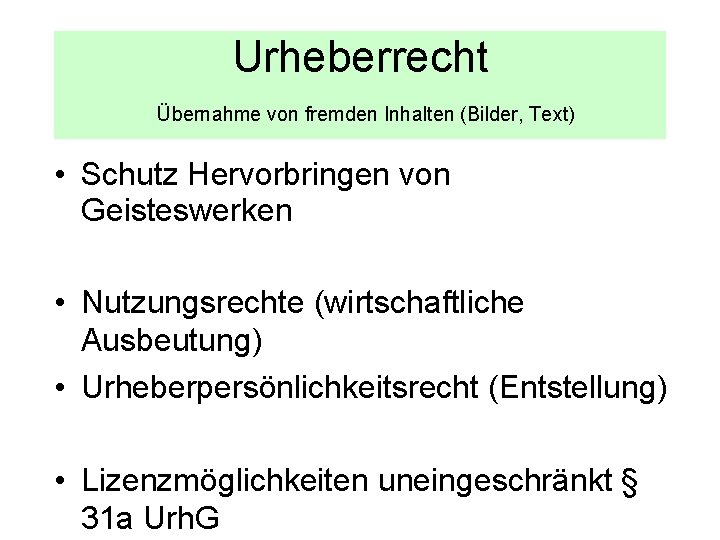 Urheberrecht Übernahme von fremden Inhalten (Bilder, Text) • Schutz Hervorbringen von Geisteswerken • Nutzungsrechte