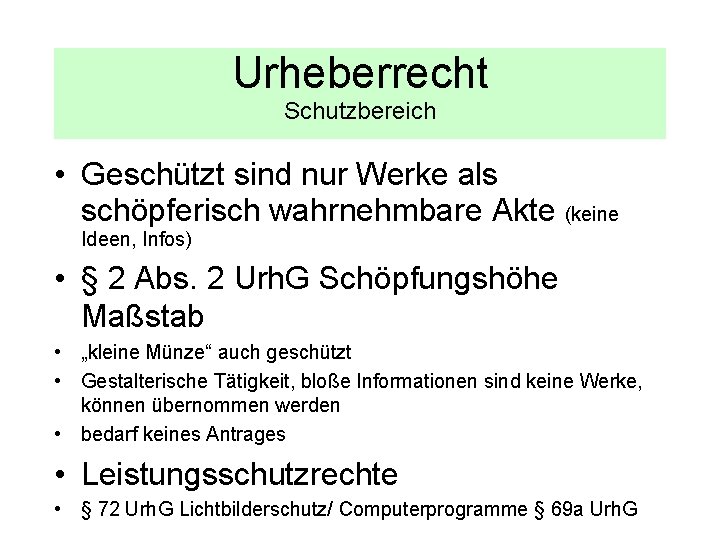 Urheberrecht Schutzbereich • Geschützt sind nur Werke als schöpferisch wahrnehmbare Akte (keine Ideen, Infos)