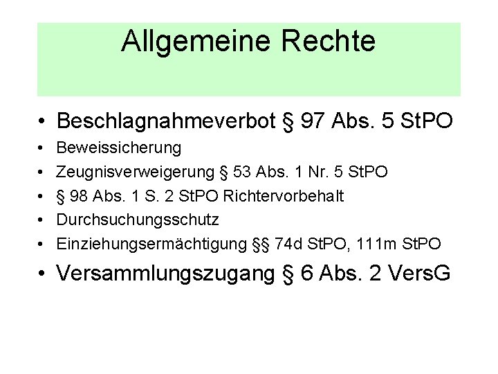 Allgemeine Rechte • Beschlagnahmeverbot § 97 Abs. 5 St. PO • • • Beweissicherung