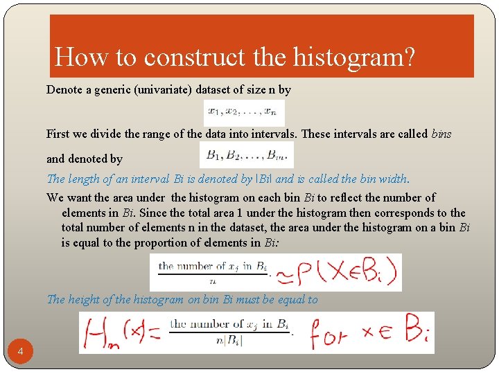 How to construct the histogram? Denote a generic (univariate) dataset of size n by