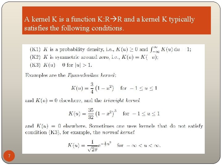 A kernel K is a function K: R R and a kernel K typically