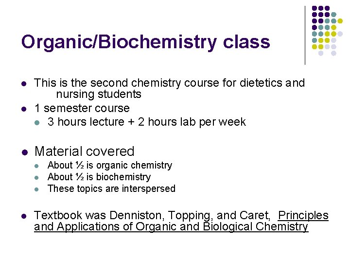 Organic/Biochemistry class l l l This is the second chemistry course for dietetics and