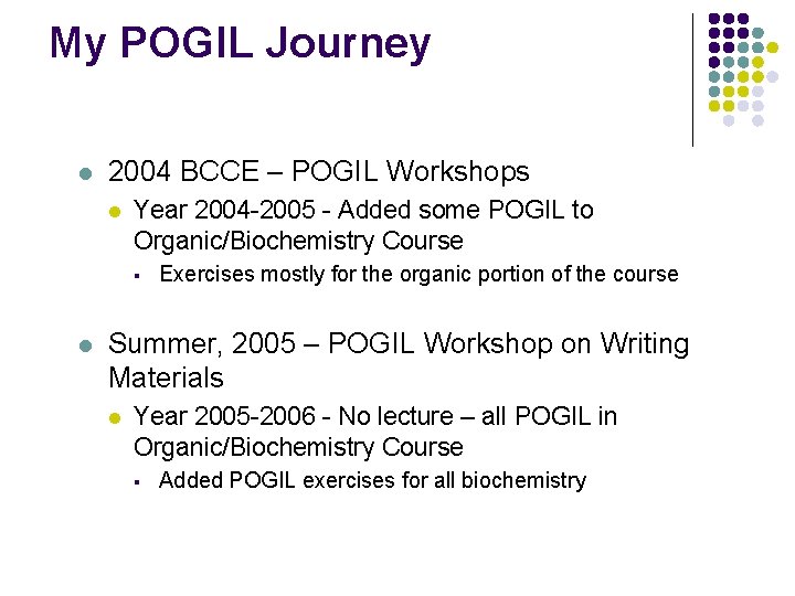 My POGIL Journey l 2004 BCCE – POGIL Workshops l Year 2004 -2005 -