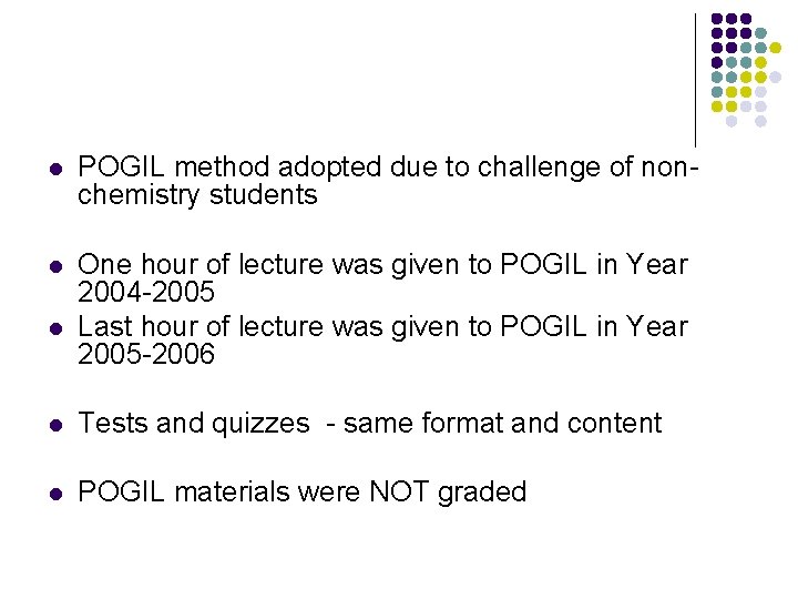 l POGIL method adopted due to challenge of nonchemistry students l One hour of