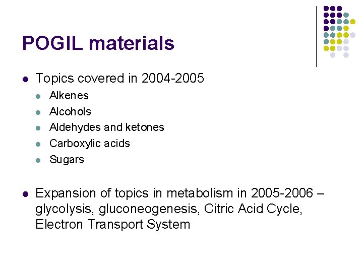 POGIL materials l Topics covered in 2004 -2005 l l l Alkenes Alcohols Aldehydes