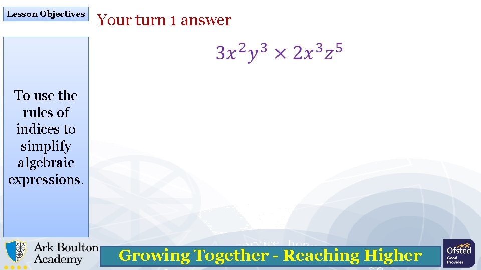 Lesson Objectives Your turn 1 answer To use the rules of indices to simplify