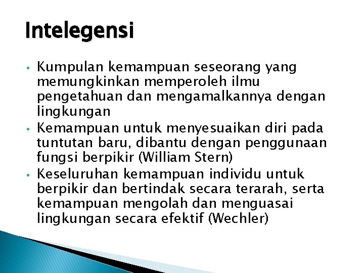 Intelegensi • • • Kumpulan kemampuan seseorang yang memungkinkan memperoleh ilmu pengetahuan dan mengamalkannya