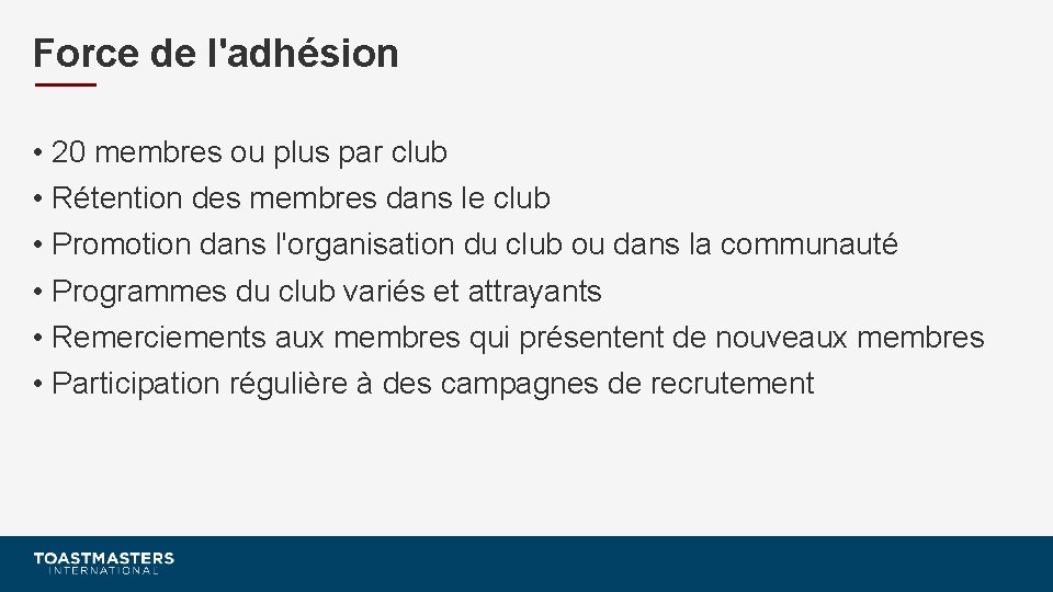 Force de l'adhésion • 20 membres ou plus par club • Rétention des membres