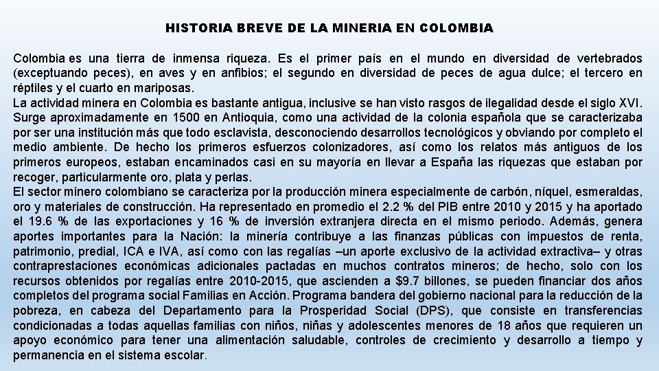 HISTORIA BREVE DE LA MINERIA EN COLOMBIA Colombia es una tierra de inmensa riqueza.