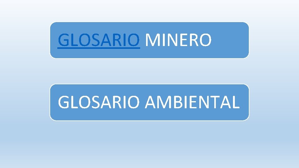 GLOSARIO MINERO GLOSARIO AMBIENTAL 