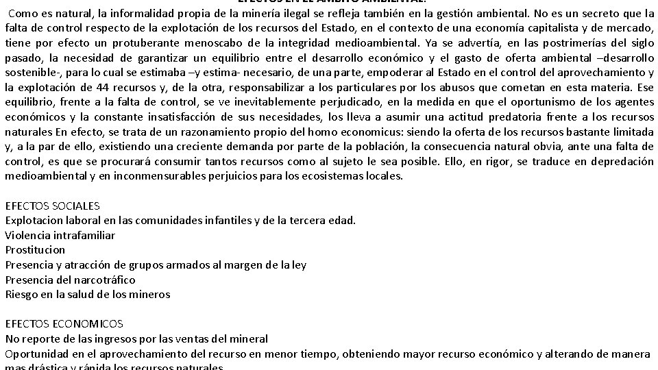 EFECTOS EN EL ÁMBITO AMBIENTAL. Como es natural, la informalidad propia de la minería