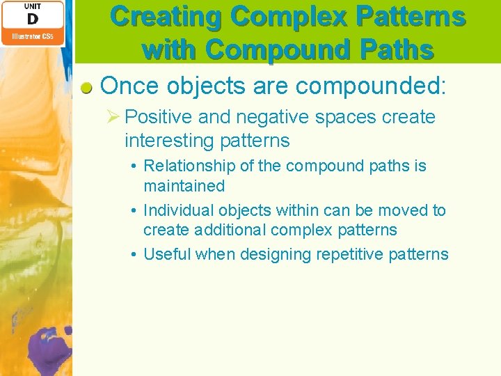 Creating Complex Patterns with Compound Paths Once objects are compounded: Ø Positive and negative