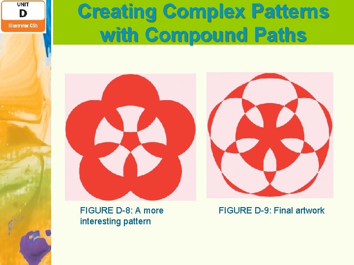 Creating Complex Patterns with Compound Paths FIGURE D-8: A more interesting pattern FIGURE D-9: