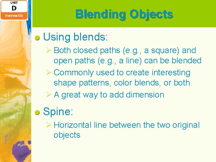 Blending Objects Using blends: Ø Both closed paths (e. g. , a square) and