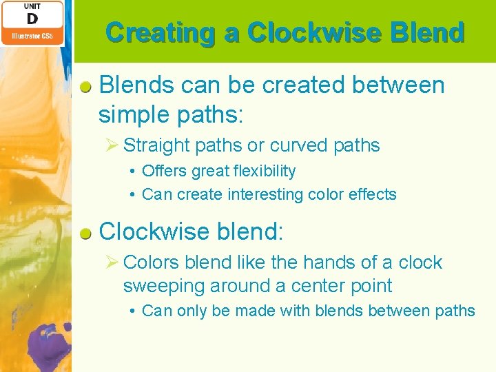 Creating a Clockwise Blends can be created between simple paths: Ø Straight paths or