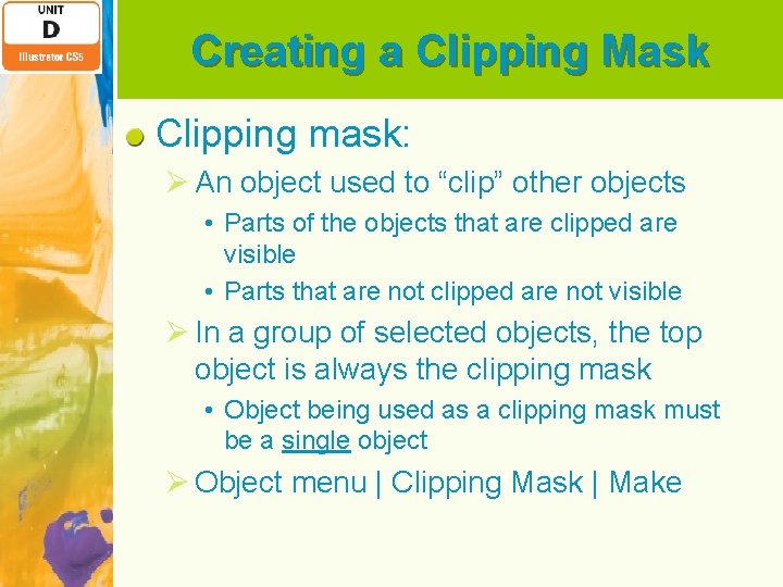 Creating a Clipping Mask Clipping mask: Ø An object used to “clip” other objects