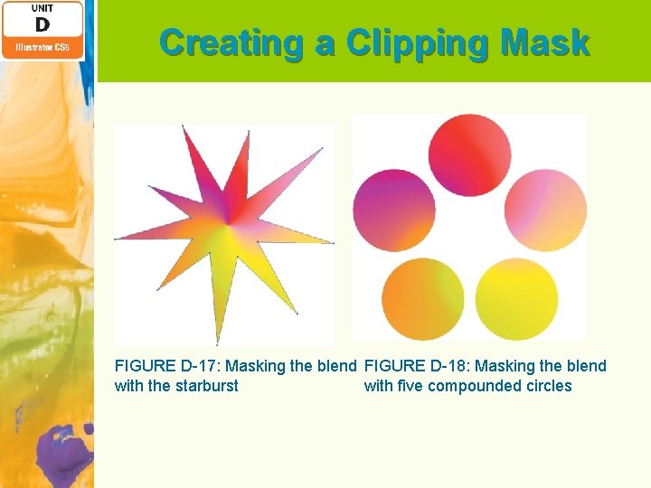 Creating a Clipping Mask FIGURE D-17: Masking the blend FIGURE D-18: Masking the blend