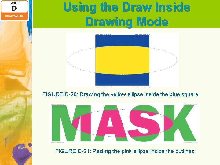 Using the Draw Inside Drawing Mode FIGURE D-20: Drawing the yellow ellipse inside the
