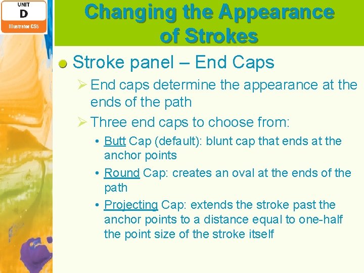 Changing the Appearance of Strokes Stroke panel – End Caps Ø End caps determine
