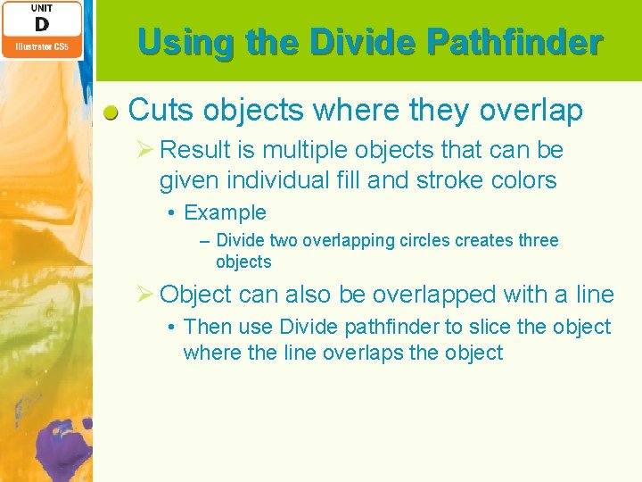 Using the Divide Pathfinder Cuts objects where they overlap Ø Result is multiple objects