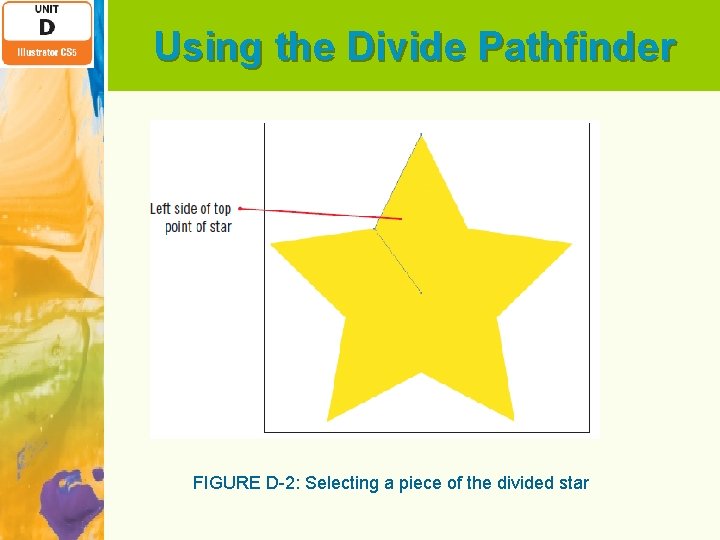 Using the Divide Pathfinder FIGURE D-2: Selecting a piece of the divided star 